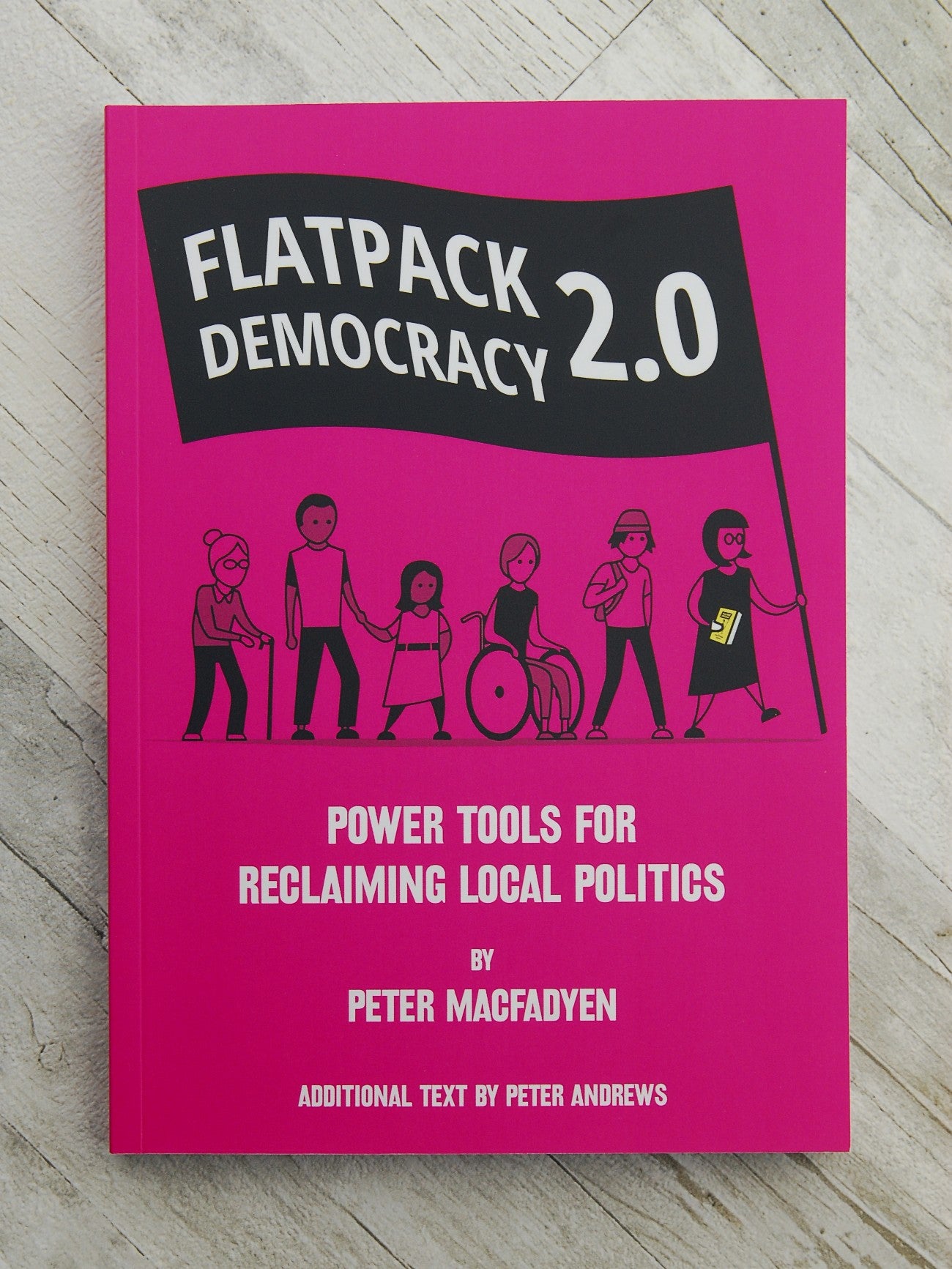 Flatpack Democracy 2.0: Power Tools for Reclaiming Local Politics