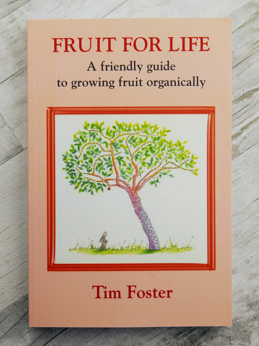 Fruit For Life: A Friendly Guide to Growing Fruit Organically