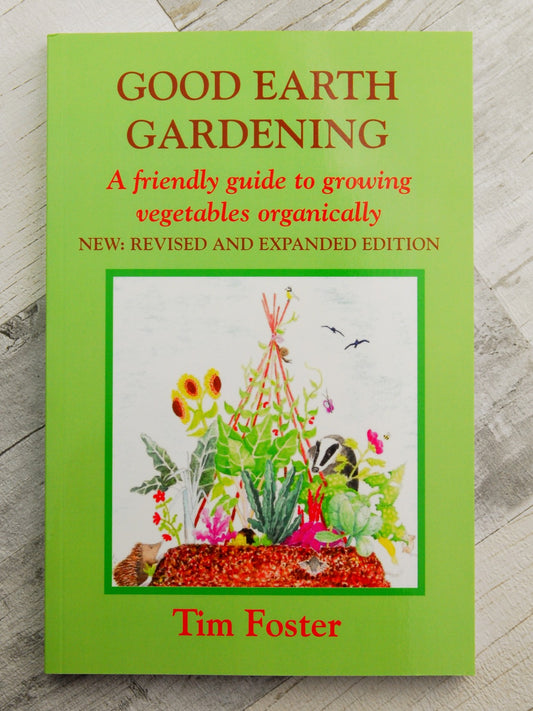 Good Earth Gardening: A Friendly Guide to Growing Vegetables Organically