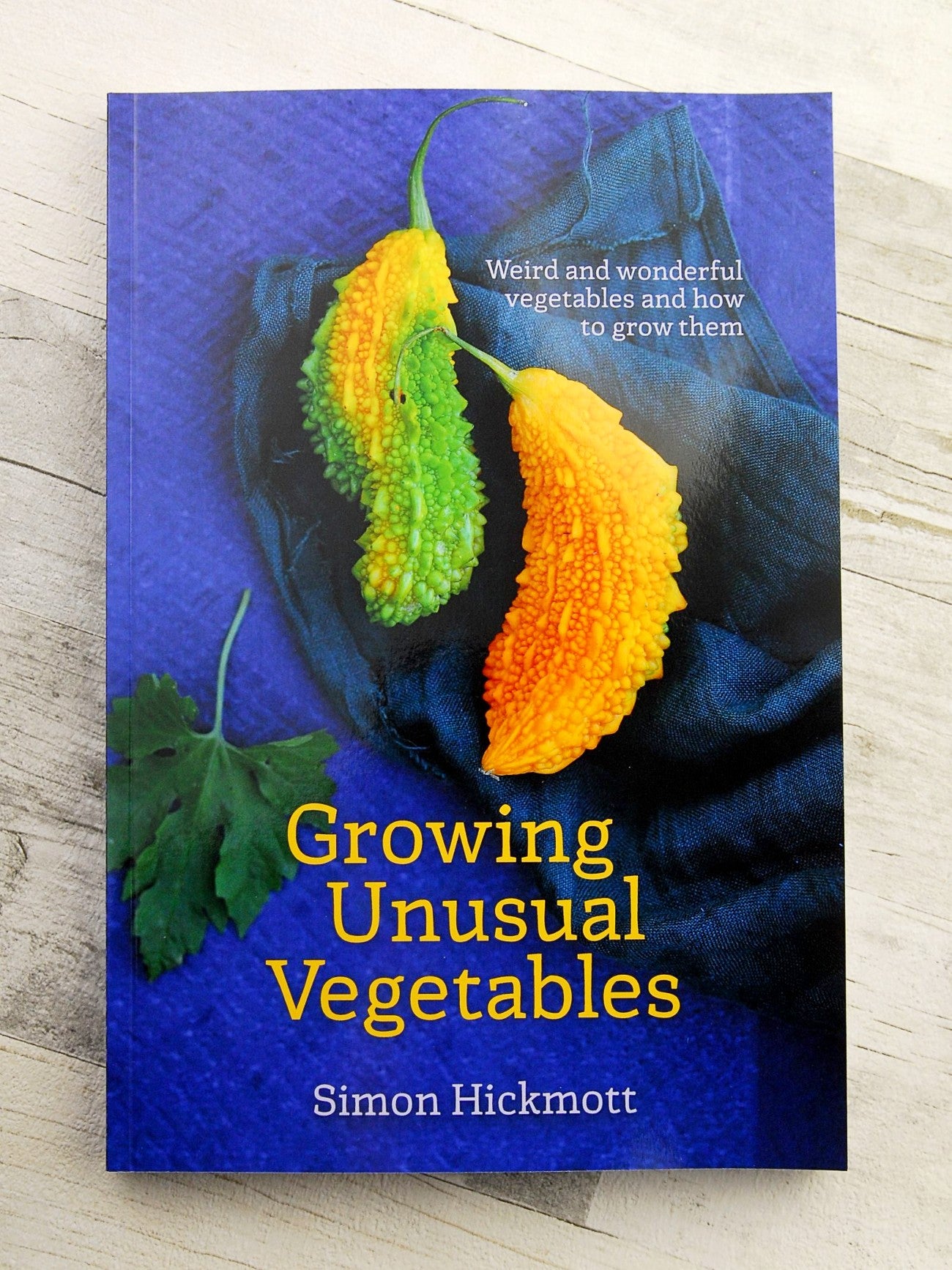 Growing Unusual Vegetables: Weird and Wonderful Vegetables and How to Grow Them
